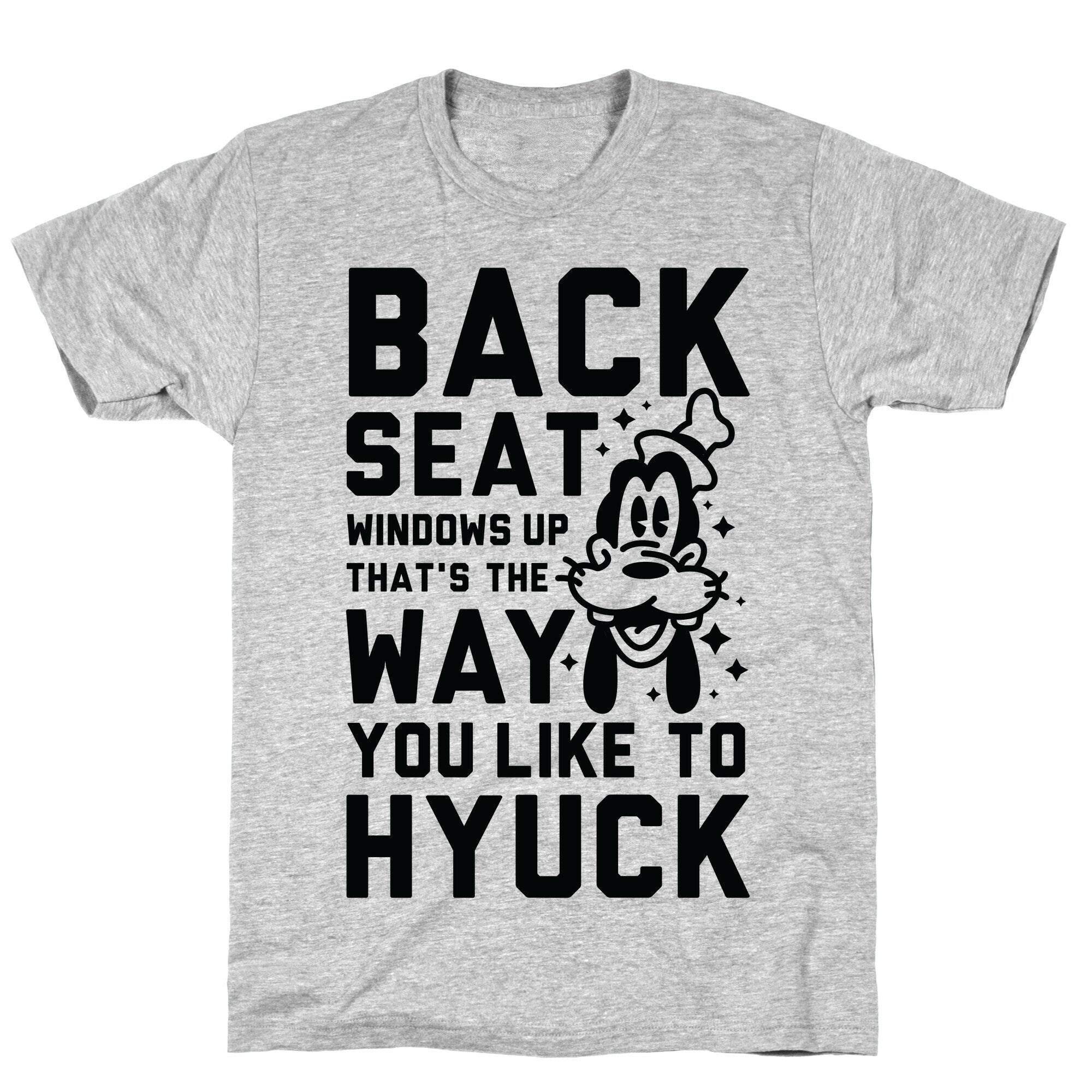You Like To Hyuck T-Shirt